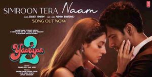 Simroon Tera Naam Lyrics - Yaariyan 2