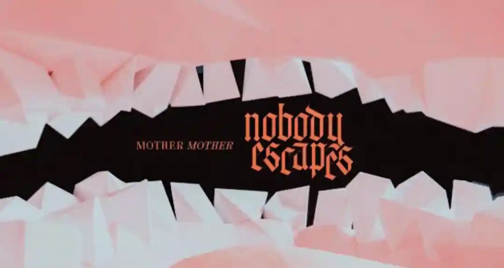 Mother Mother - Nobody Escapes Lyrics