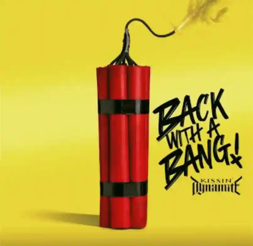 Kissin' Dynamite Back With A Bang Lyrics Meaning