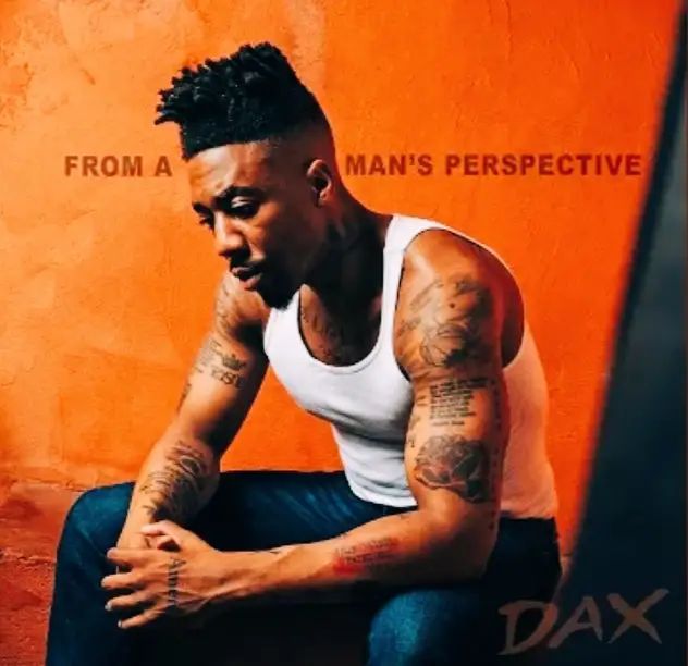 From A Man’s Perspective Lyrics - Dax